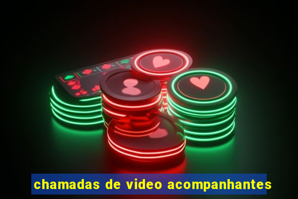 chamadas de video acompanhantes